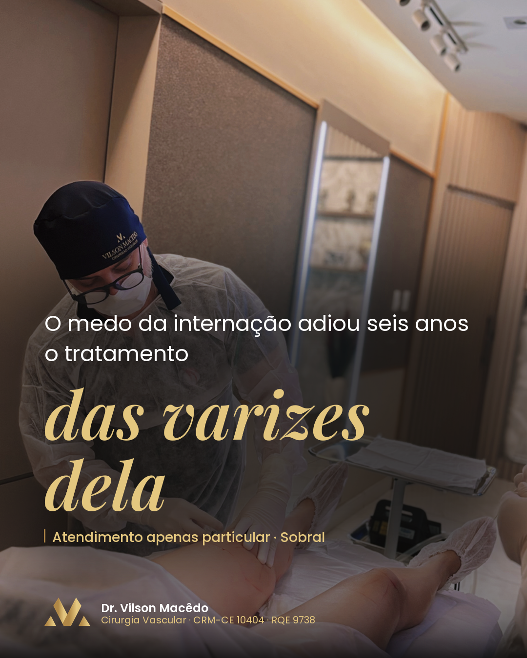 O medo da internação adiou seis anos o tratamento das varizes dela.